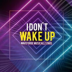 I Don't Wake Up