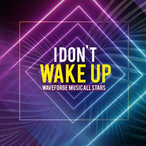 I Don't Wake Up