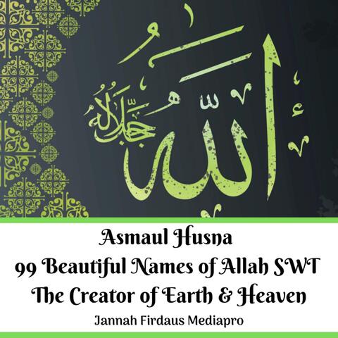 Asmaul Husna 99 Beautiful Names of Allah Swt the Creator of Earth & Heaven