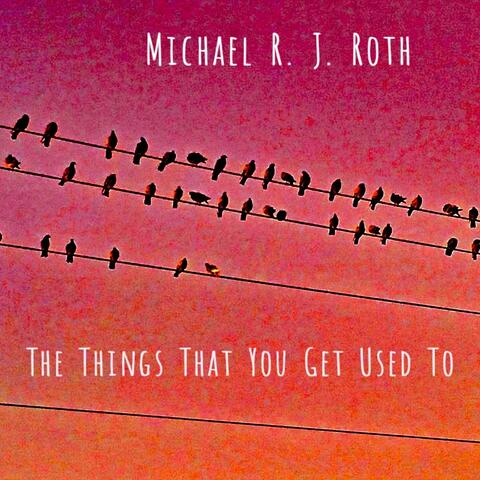 The Things That You Get Used To