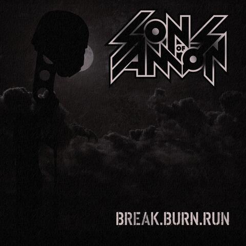 Break. Burn. Run.