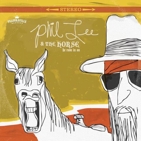 Phil Lee & the Horse He Rode in On
