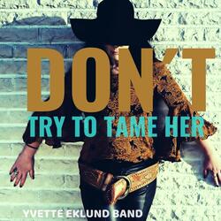 Don't Try to Tame Her