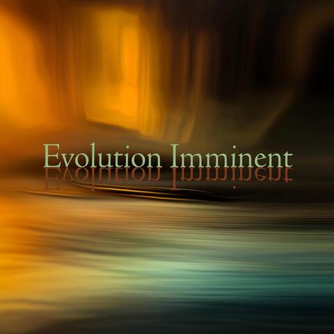 Evolution Imminent