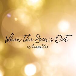 When the Sun's Out (Acoustic) [feat. Lauren Michelle Morgan]