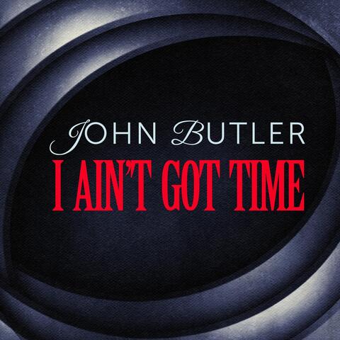 I Ain't Got Time