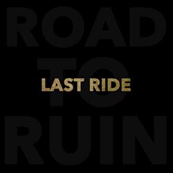 Last Ride (Road to Ruin)