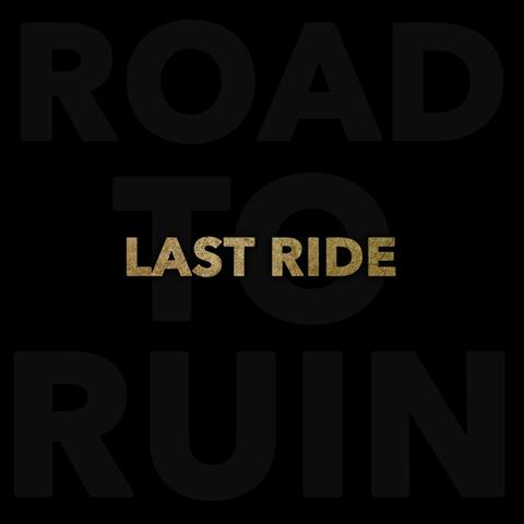 Last Ride (Road to Ruin)
