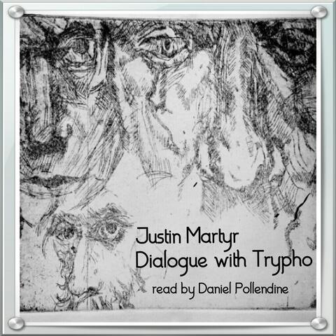 Justin Martyr: Dialogue with Trypho