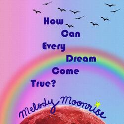 How Can Every Dream Come True?