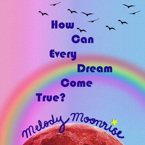 How Can Every Dream Come True
