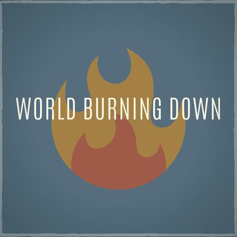 World Burning Down