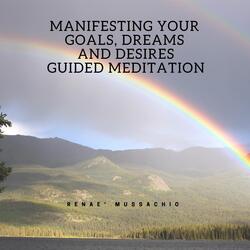Manifesting Your Goals, Dreams and Desires