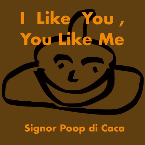 I Like You, You Like Me