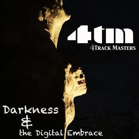 Darkness & the Digital Embrace