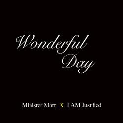 Wonderful Day (feat. I Am Justified)