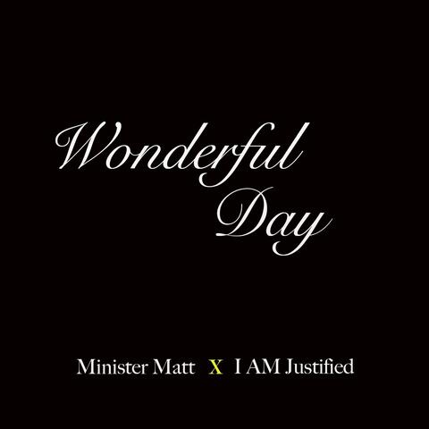 Wonderful Day (feat. I Am Justified)