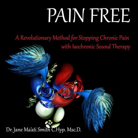 Pain Free (A Revolutionary Method for Stopping Chronic Pain) [With Isochornic Sound Therapy]
