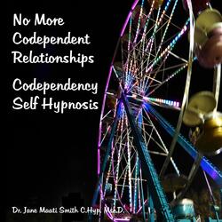 No More Codependent Relationships, Codependency Self Hypnosis
