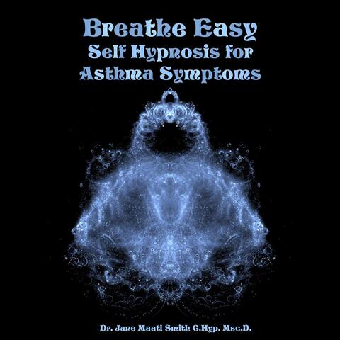 Breathe Easy: Self Hypnosis for Asthma Symptoms