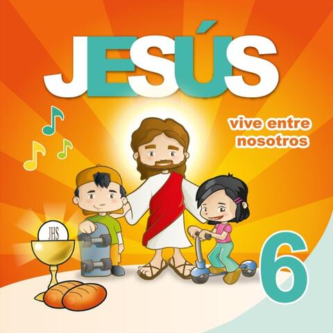 Jesús Vive Entre Nosotros, Vol. 6