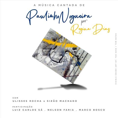 A Música Cantada de Paulinho Nogueira (feat. Ulisses Rocha & Sizão Machado)