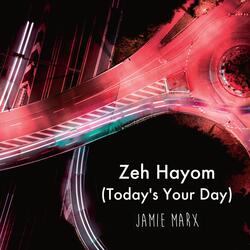 Zeh Hayom (Today's Your Day)