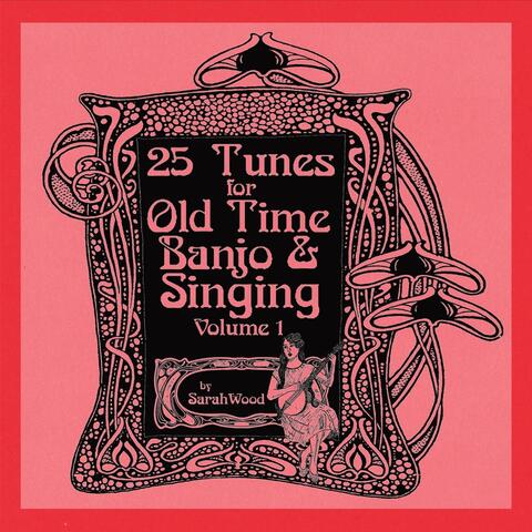 25 Tunes for Old Time Banjo & Singing, Vol. 1