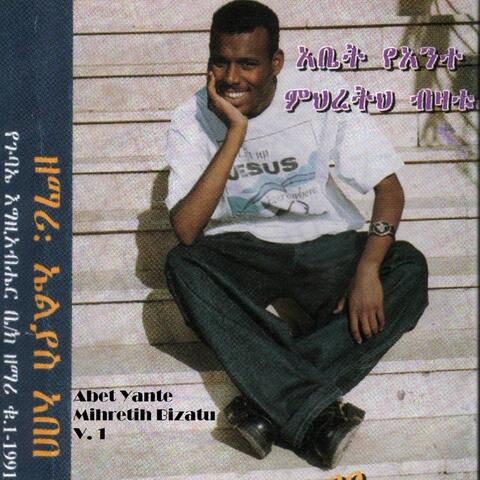 Abet Yante Mihretih Bizatu, Vol. 1