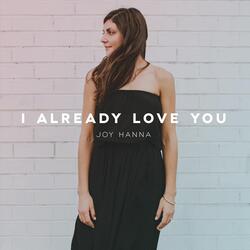 I Already Love You