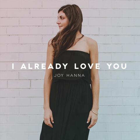 I Already Love You
