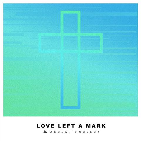 Love Left a Mark