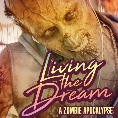 Living the Dream (A Zombie Apocalypse)