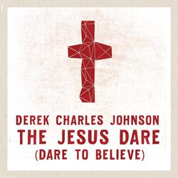 The Jesus Dare (Dare to Believe)