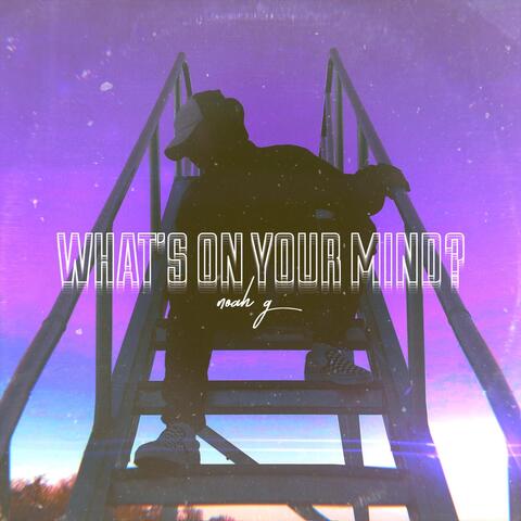 What’s on Your Mind?
