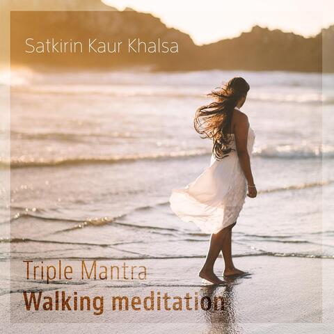 Triple Mantra: Walking Meditation