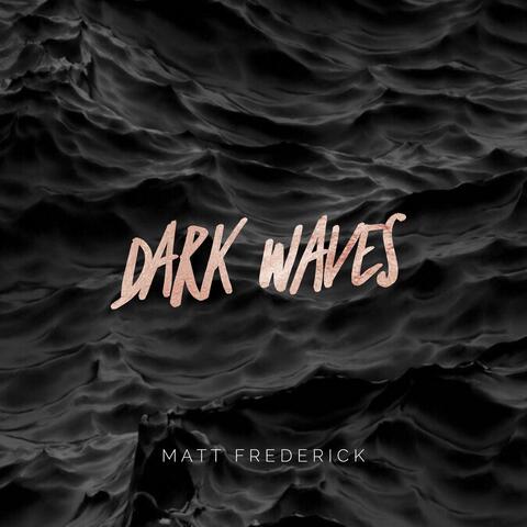 Dark Waves