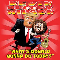 What's Donald Gonna Do Today?