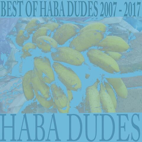 Best of Haba Dudes (2007-2017)