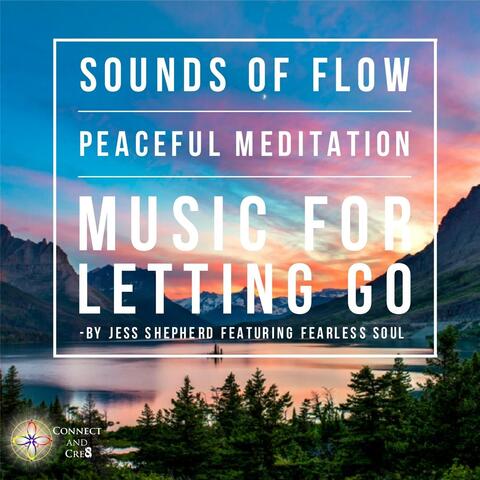 Sounds of Flow: Peaceful Meditation Music for Letting Go (feat. Fearless Soul)