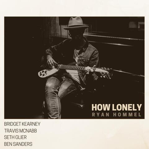 How Lonely (feat. Bridget Kearney, Travis McNabb, Seth Glier & Ben Sanders)