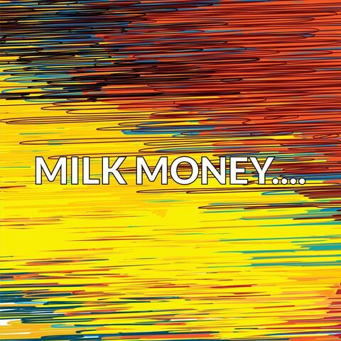 Milk Money....