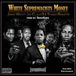 White Supremacist Money (feat. Thabo Ramets & Jay Claud3)