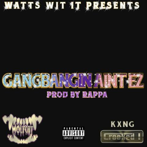 Gangbangin' Ain't Ez (feat. Crooked I)