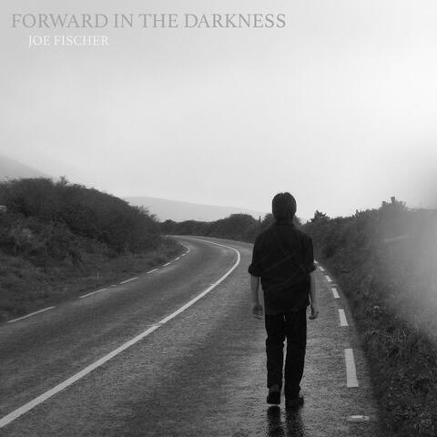Forward in the Darkness