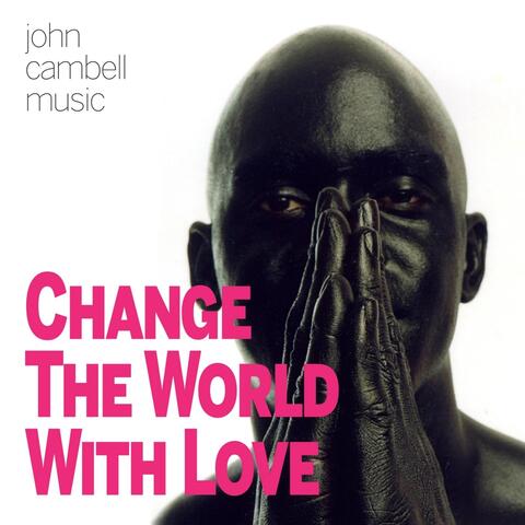 Change the World with Love
