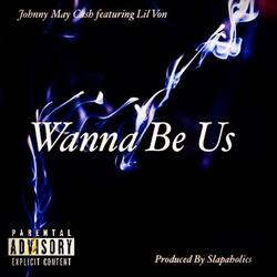 Wanna Be Us (feat. Lil Von)