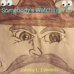 Somebody's Watching You