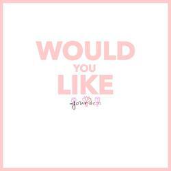 Would You Like
