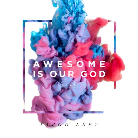 Awesome Is Our God (Live) - EP